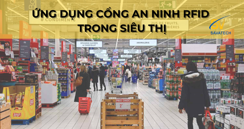 ỨNG DỤNG CỔNG AN NINH RFID TRONG SIÊU THỊ