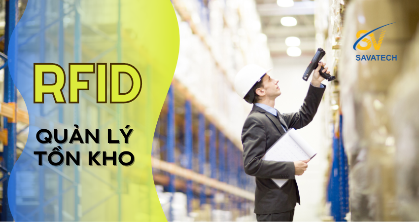 SỬ DỤNG RFID TRONG QUÁ TRÌNH QUẢN LÝ TỒN KHO