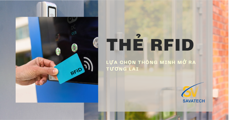 THẺ RFID: HIỂU RÕ VỀ THẺ NHẬN DẠNG THÔNG MINH