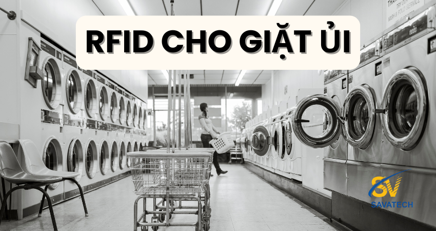 ĐÁNH THỨC TIỀM NĂNG CỦA NGÀNH GIẶT ỦI VỚI RFID