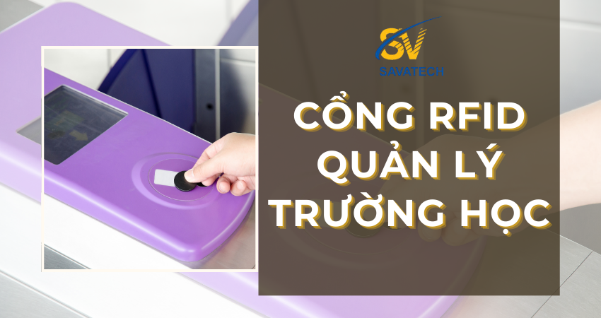 ỨNG DỤNG CỔNG RFID VÀO QUẢN LÝ TẠI TRƯỜNG HỌC