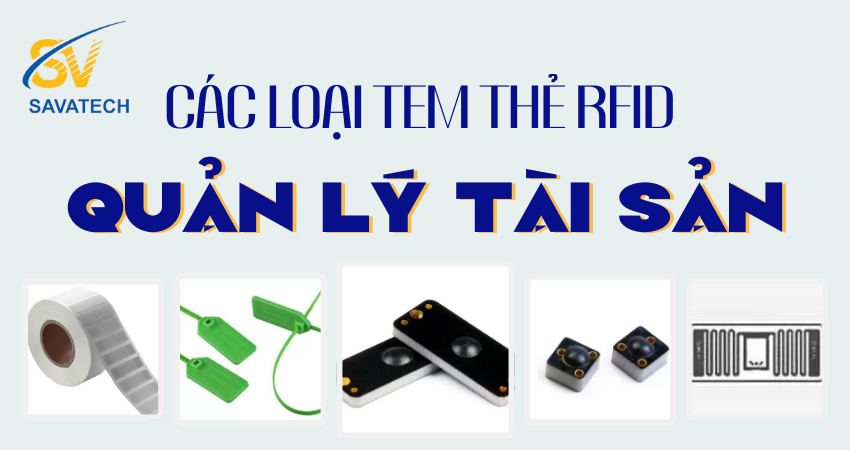 CÁC LOẠI TEM THẺ RFID PHÙ HỢP VỚI QUẢN LÝ TÀI SẢN