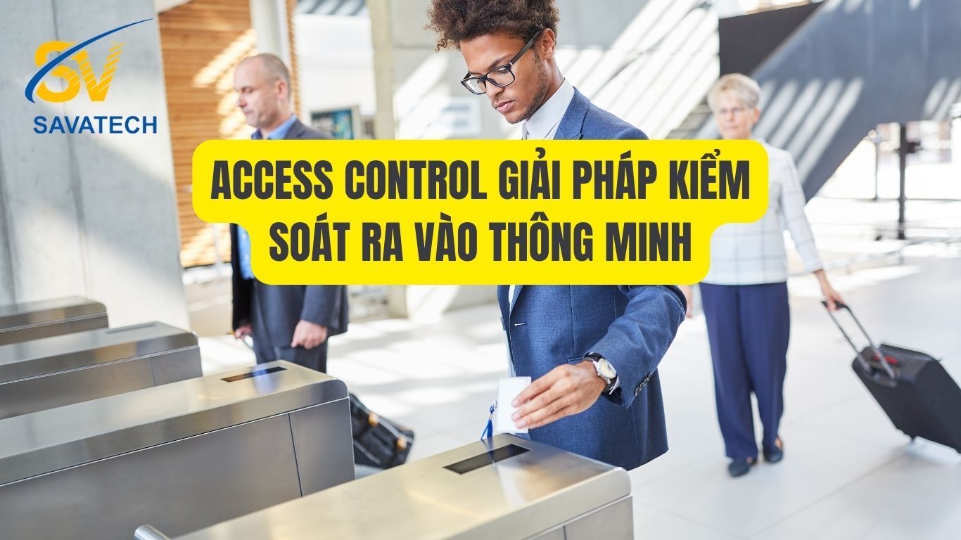 Access Control - Giải Pháp Kiểm Soát Ra Vào Cho Tòa Nhà Của Bạn