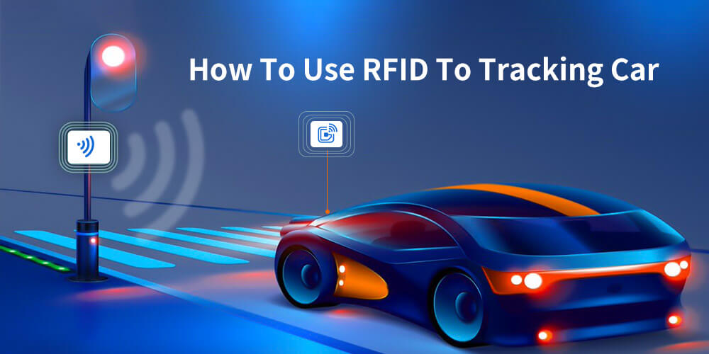 Cách sử dụng RFID để theo dõi ô tô RFID-car